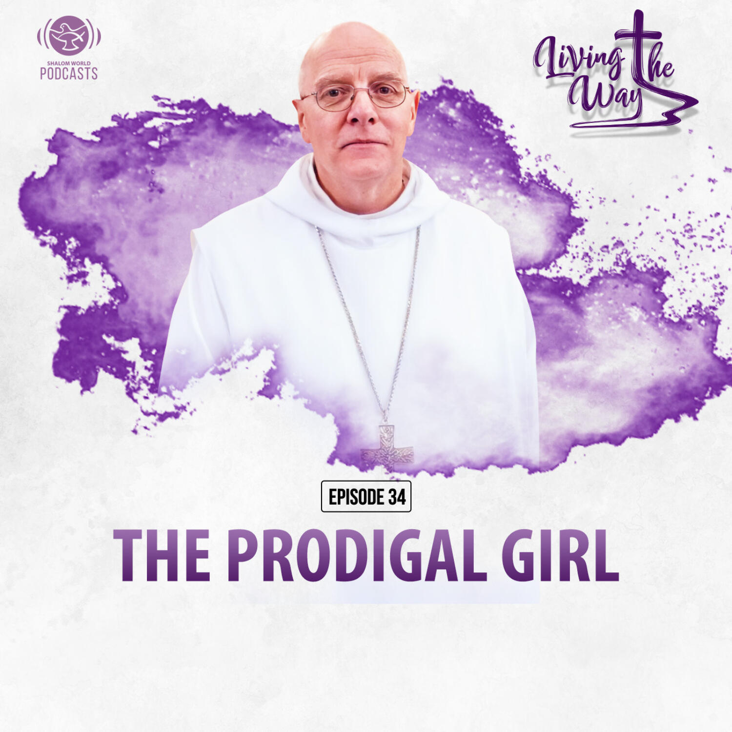 Living the Way | EP 34 - The Prodigal Girl | Dom Mark-Ephrem M. Nolan, OSB episode artwork