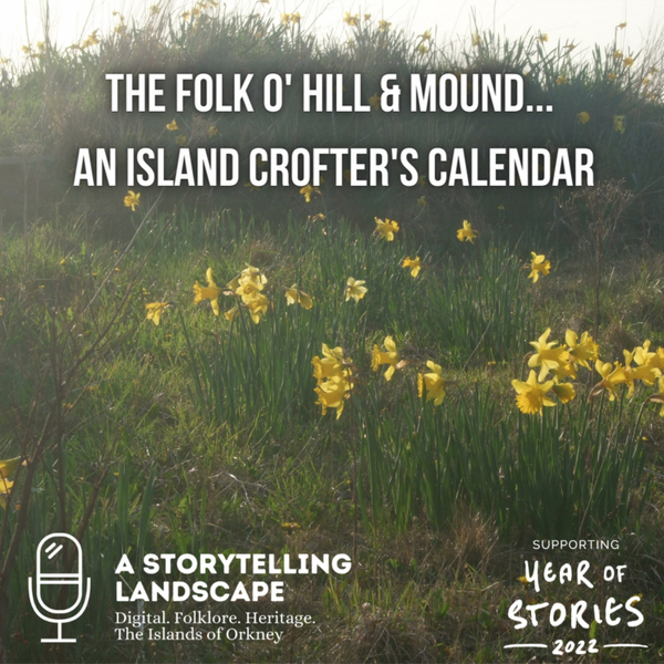A Storytelling Landscape - The Folk O' Hill & Mound - An Island Crofter's Calendar (Episode 2) artwork