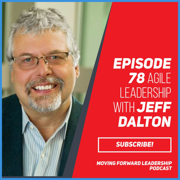 Agile Leadership | Jeff Dalton | Episode 78 artwork