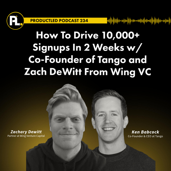 How To Drive 10,000+ Signups In 2 Weeks w/ Co-Founder of Tango and Zach DeWitt From Wing VC artwork