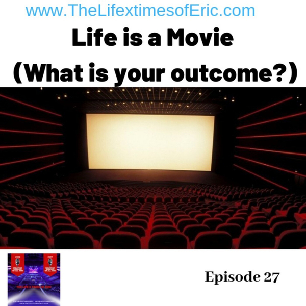 Life is a Movie. (What is your outcome?) artwork
