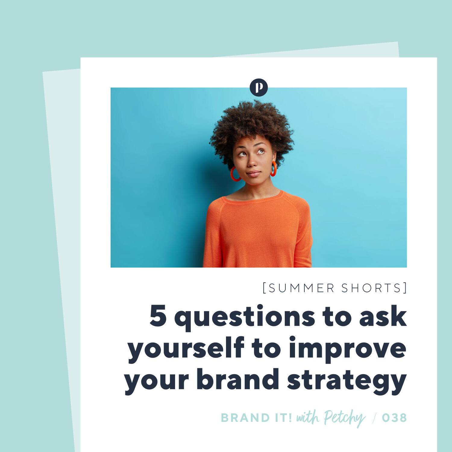 [Summer Shorts] Five questions to ask yourself to instantly improve your brand strategy
