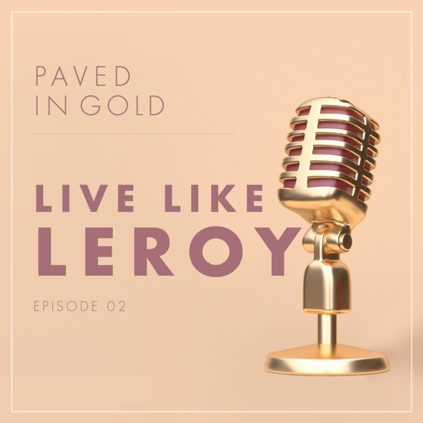Episode 02: Live Like Leroy artwork