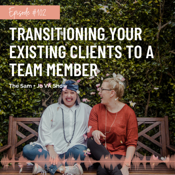 #102 Transitioning Your Existing Clients To A Team Member artwork