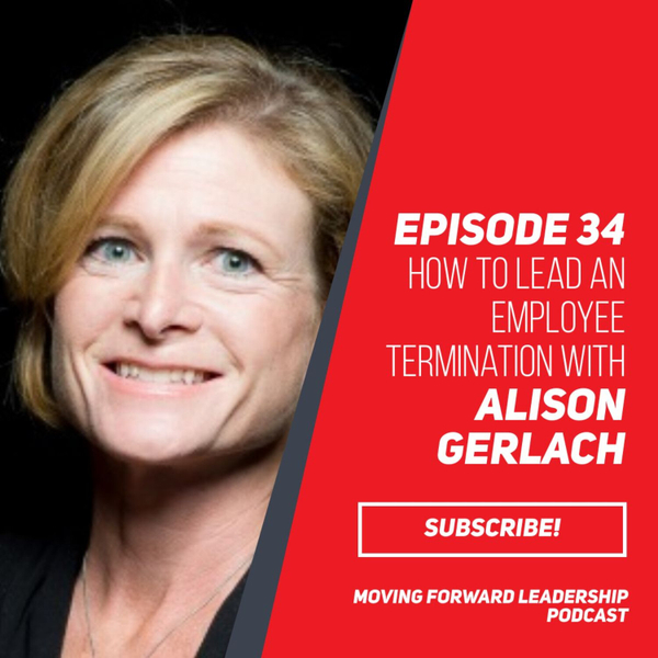 How to Lead an Employee Termination | Alison Gerlach | Episode 34 artwork