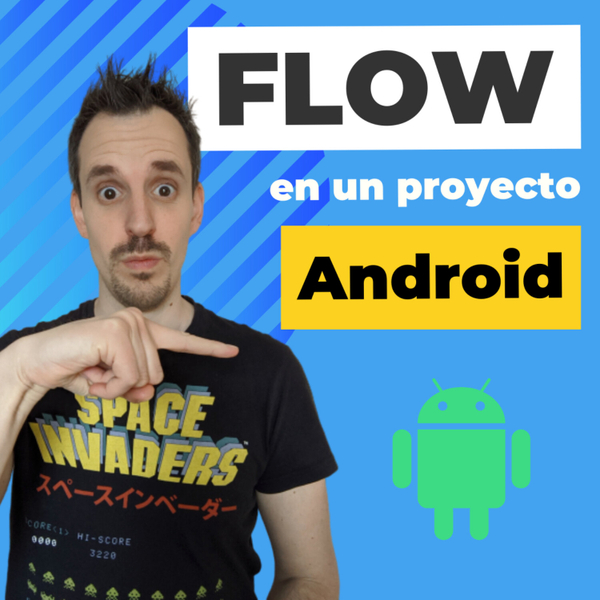 👉 Usando Flow en un proyecto Android | EP 063 artwork