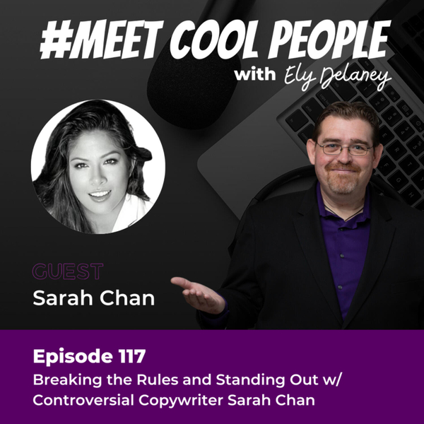 MCP117 Breaking the Rules and Standing Out w/ Controversial Copywriter Sarah Chan artwork