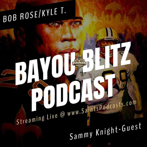 Bayou Blitz Podcast - Preview Saints-Bucs & Guest Sammy Knight artwork