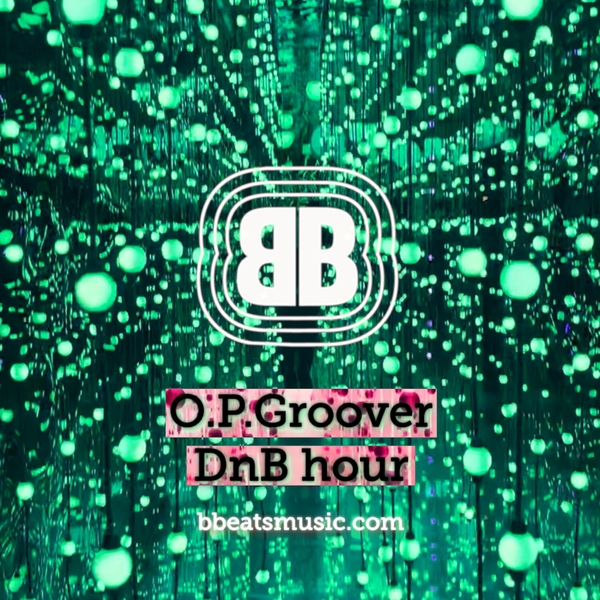 B Beats ~ O.P.Groover ~ DnB hour artwork