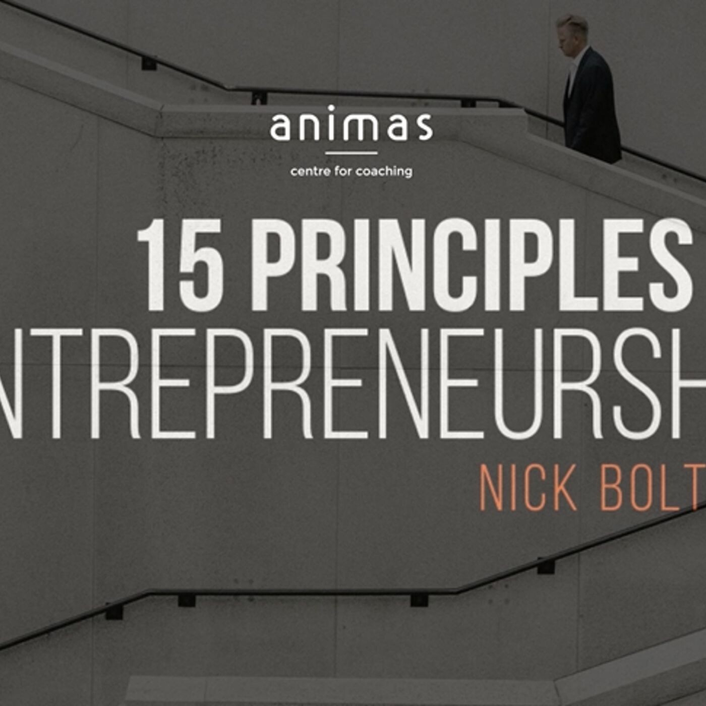 Nick Bolton's 15 Personal Principles in Entrepreneurship - Part 2