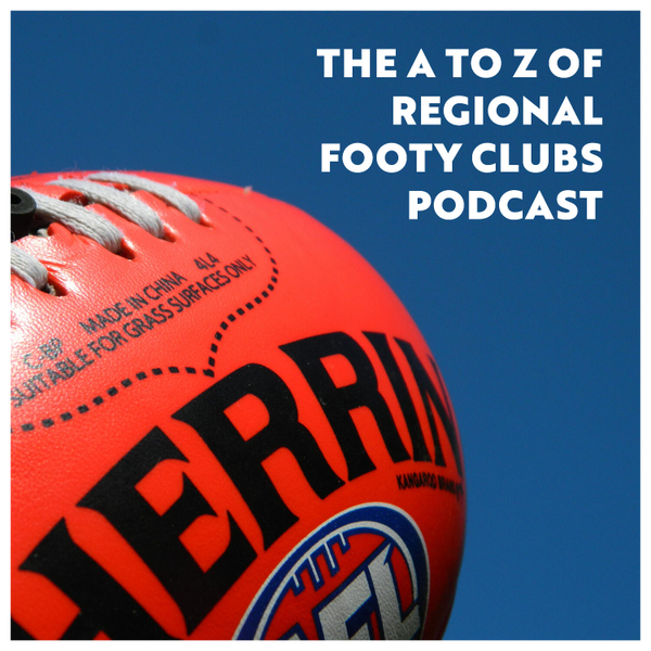 The A to Z of Regional Footy Clubs Podcast artwork