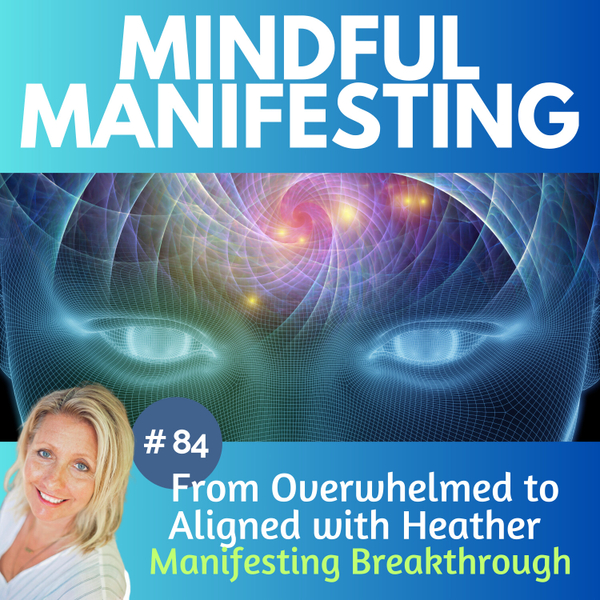 84. From Overwhelmed to Aligned-Manifesting Breakthrough artwork