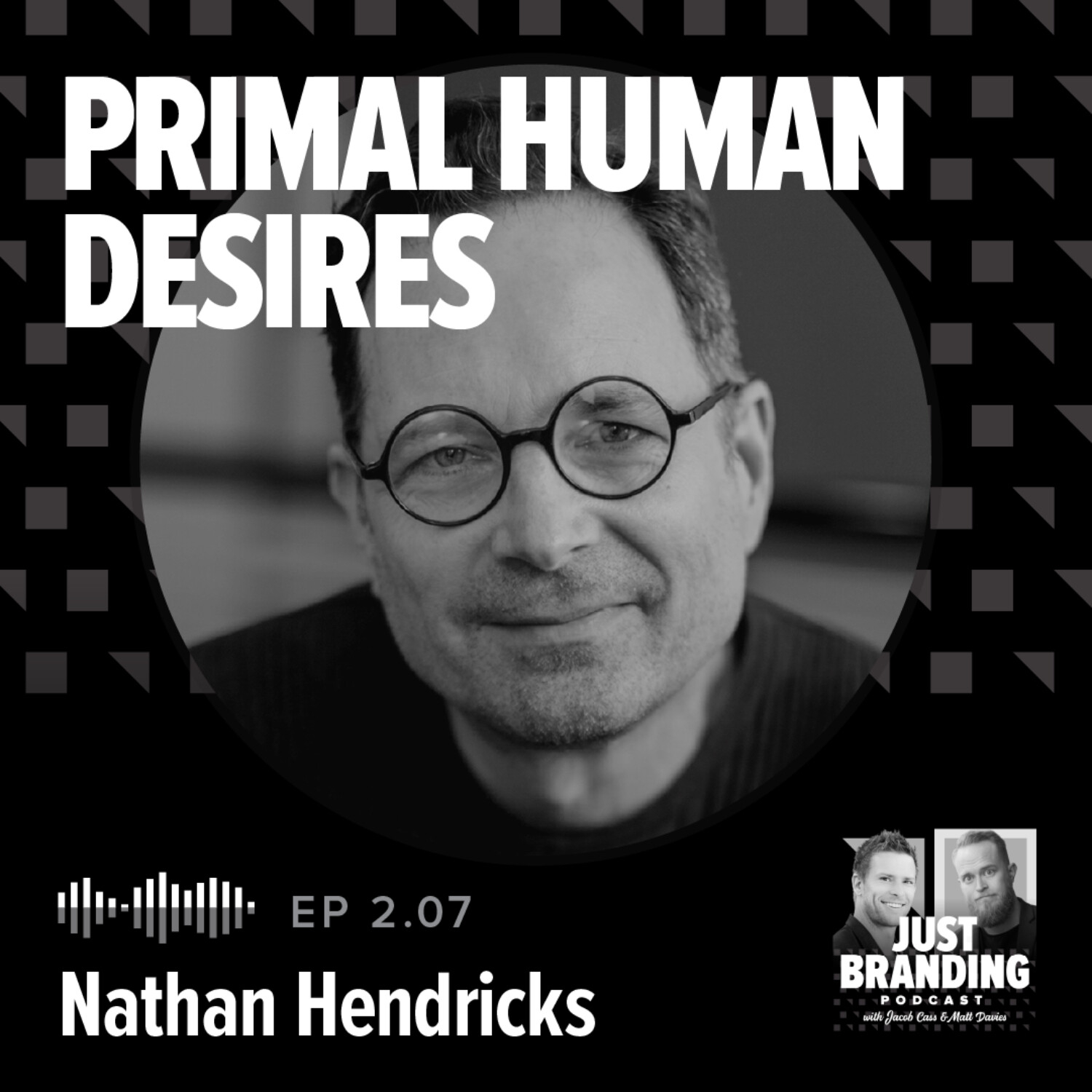 S02.EP07 - Primal Human Desires with Nathan Hendricks