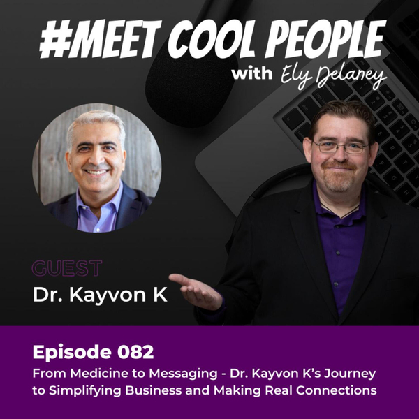 MCP082: From Medicine to Messaging - Dr. Kayvon K’s Journey to Simplifying Business and Making Real Connections artwork