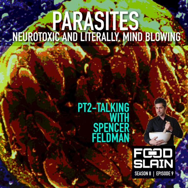 Parasites - Neurotoxic and Mind Blowing - Part 2 w/Spencer Feldman artwork