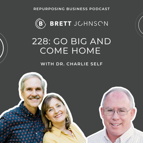 228: Go Big And Come Home with Dr Charlie Self artwork