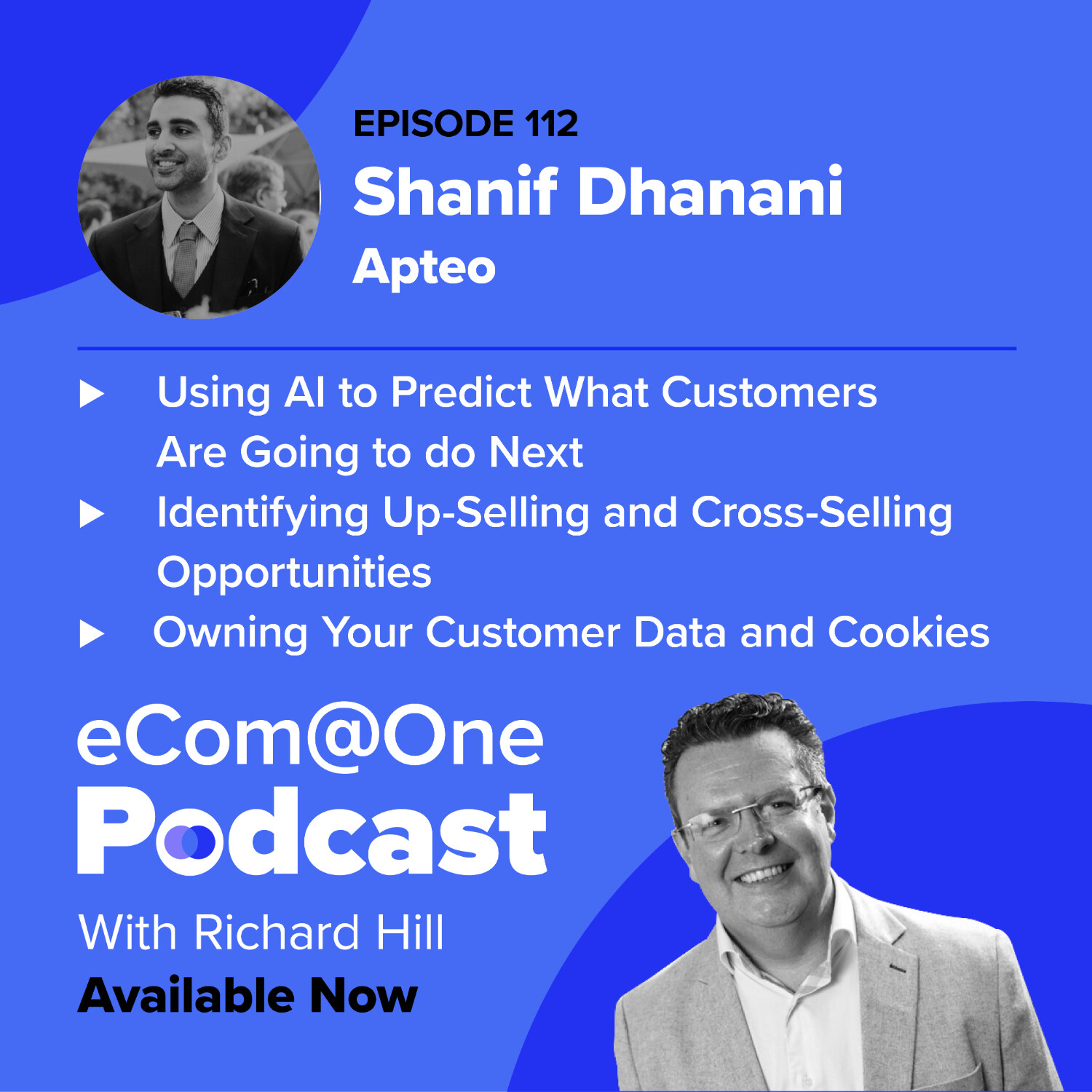 E112: Shanif Dhanani - Using AI and Data to Identify Up-Selling and Cross-Selling Opportunities With Your Customers episode artwork