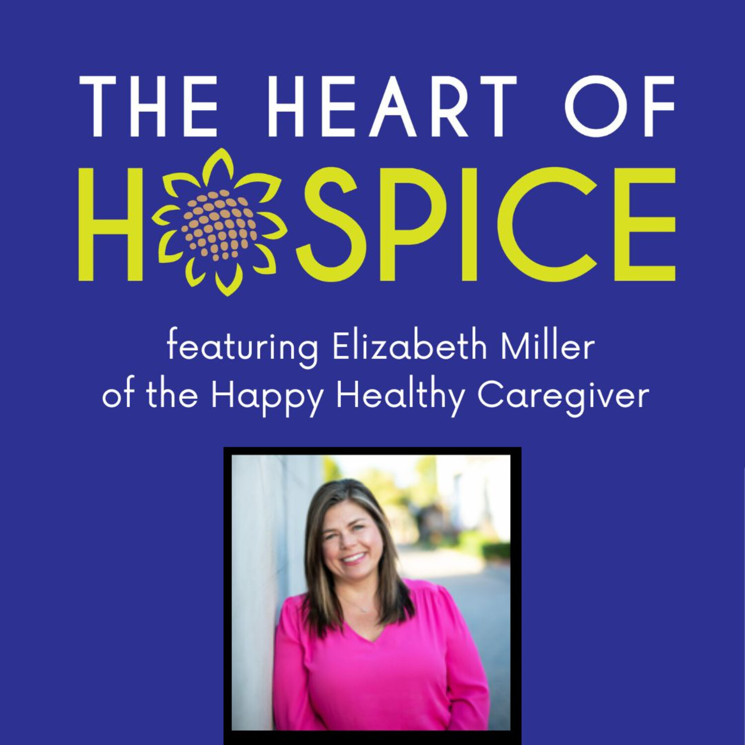 The Heart of Hospice Podcast