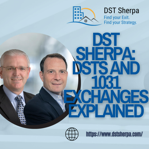DST Sherpa: DSTs and 1031 Exchanges Explained: Ross Rubin & Peter May on Real Estate Tax Strategies, Exit Plans & Passive Income Tools artwork