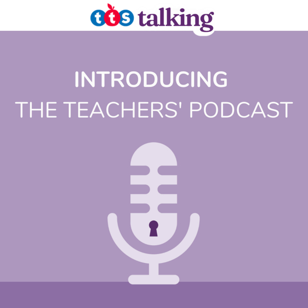 TTS  Talking: The Teachers' Podcast artwork
