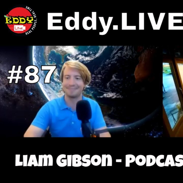 Eddy.LIVE Show #87, Liam Gibson, Podcaster/Writer artwork