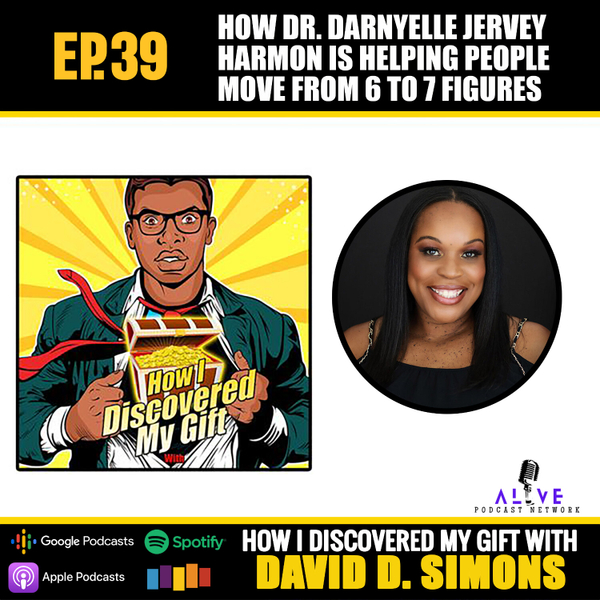 Ep.39 How Dr. Darnyelle Jervey Harmon is Helping People Move From 6 to 7 Figures artwork