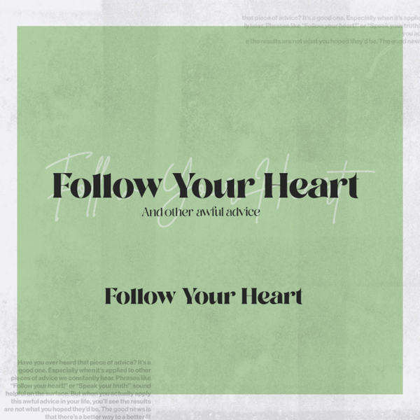 No Pain, No Gain // “Follow Your Heart” And Other Awful Advice artwork