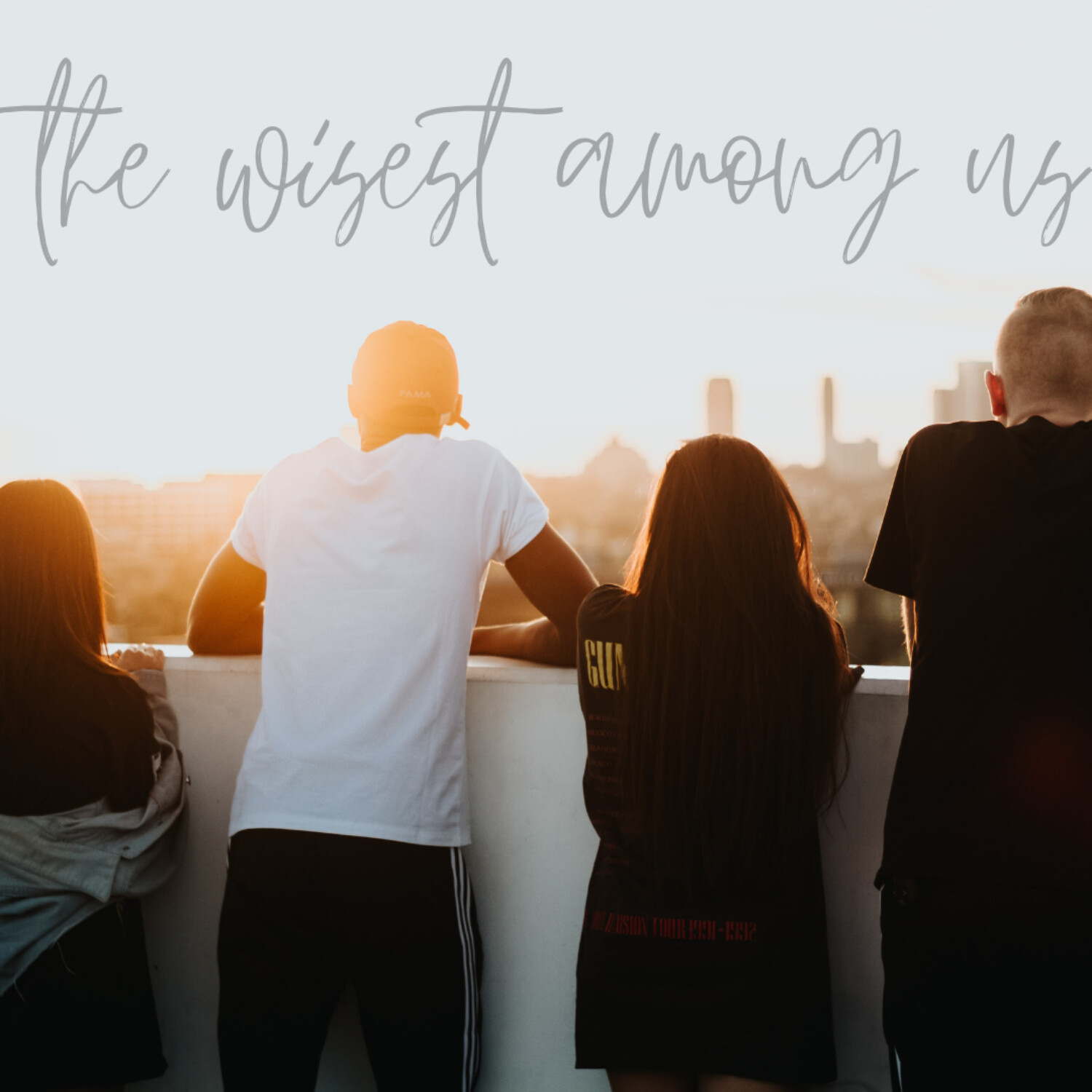 Parents: The Wisest Among Us