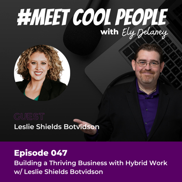 MCP047 - Building a Thriving Business with Hybrid Work w/ Leslie Shields Botvidson artwork