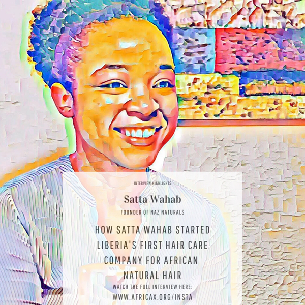 How Satta Wahab started Liberia's first hair care company for African natural hair with just 100$ artwork