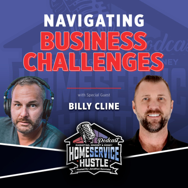 EP. 47 Billy Cline - Navigating Business Challenges artwork