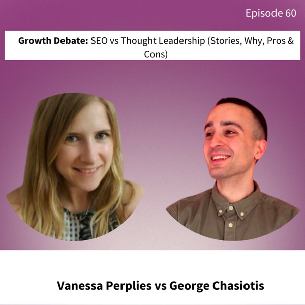 Growth Debate: SEO vs Thought Leadership (Stories, Why, Pros & Cons) artwork