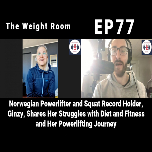 EP77: Norwegian Powerlifter and Squat Record Holder, Ginzy, Shares Her Struggles and Journey artwork