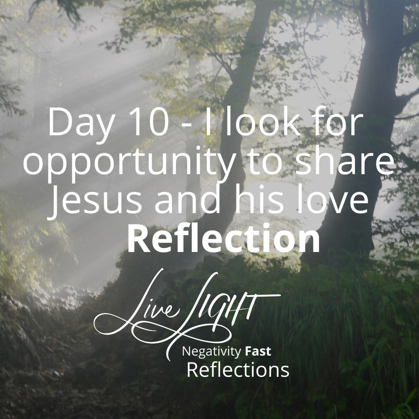 Day 10 - I look for opportunity to share Jesus and his love Reflection