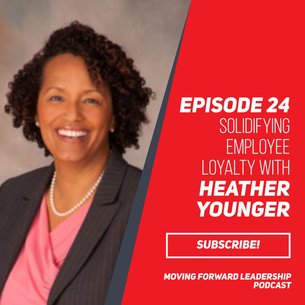 Solidifying Employee Loyalty  | Heather Younger | Episode 24 artwork