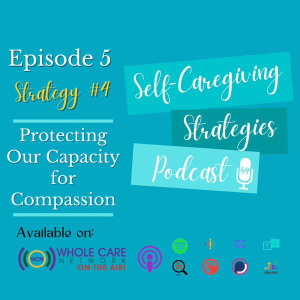 Self-Caregiving Strategy #4: Protecting Our Capacity for Compassion artwork