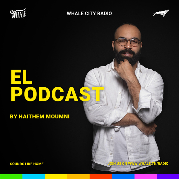 El Podcast by Haithem Moumni W/Guests Ismahane Lahmar & Hamda Dhaouadi artwork