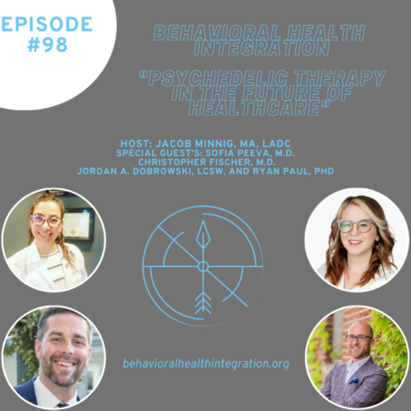 "Psychedelic Therapy in the Future of Healthcare" Interview with Sofia Peeva, M.D.  Christopher Fischer, M.D. Jordan A. Dobrowski, LCSW, and Ryan Paul, Phd artwork