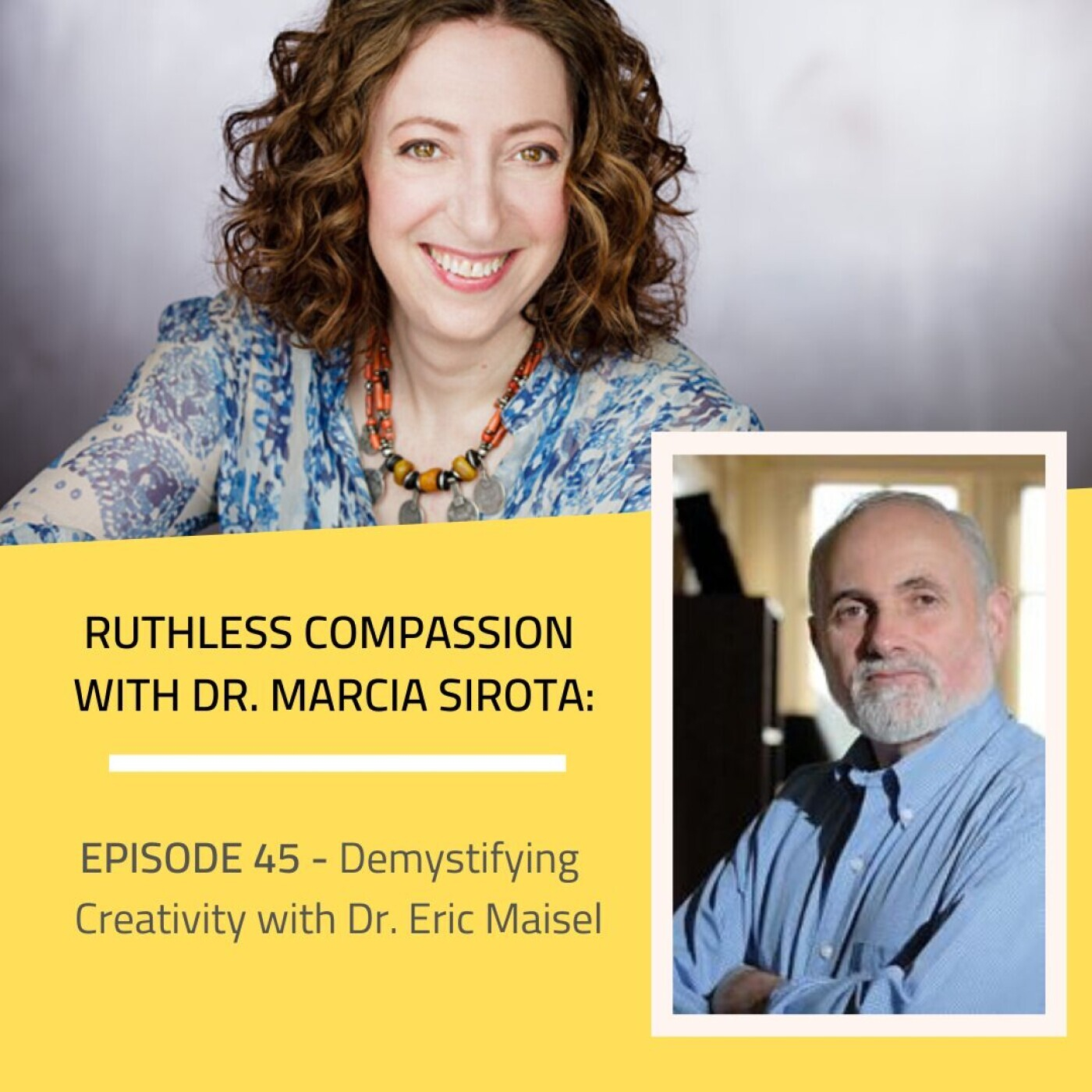 45: Dr. Eric Maisel - Demystifying Creativity