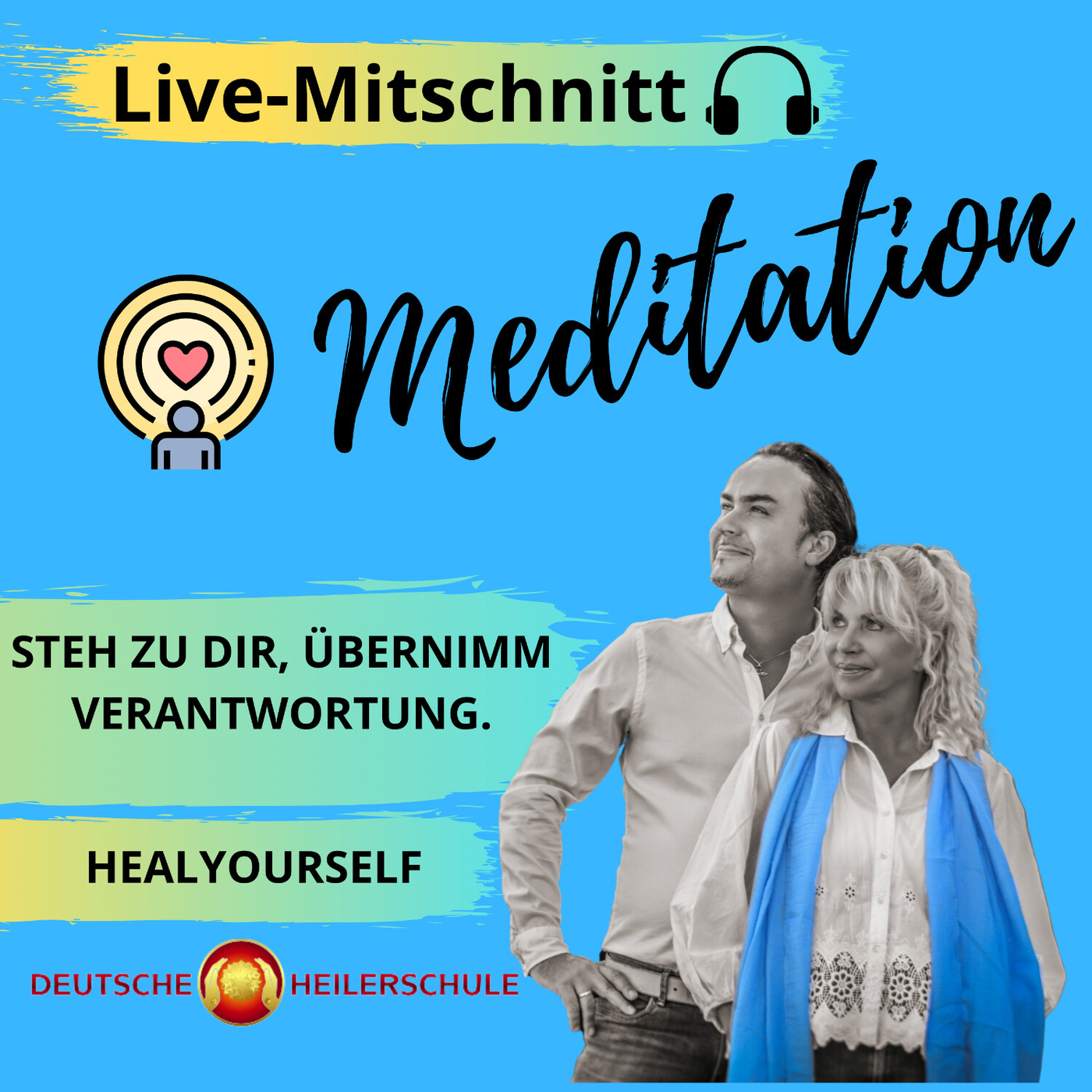 Meditation - stehe zu Dir &amp; übernimm Verantwortung - Heal yourself - Deutsche Heilerschule