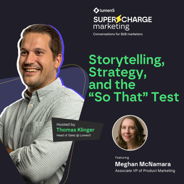 Storytelling, Strategy, and the "So That" Test with Meghan McNamara, Associate VP Product Marketing artwork