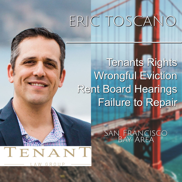 Eric Toscano & Tenant Law Group | San Francisco Landlord Law Oakland Tenant's Right Lawyer California City Ordinance Lawsuit Attorney Wrongful Eviction, Failure to Repair, Rent Board Hearings Etc artwork