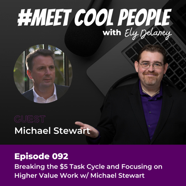MCP092: Breaking the $5 Task Cycle and Focusing on Higher Value Work w/ Michael Stewart artwork