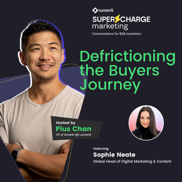 Defrictioning the Buyers Journey with Sophie Neate, Global Head of Digital Marketing & Content artwork