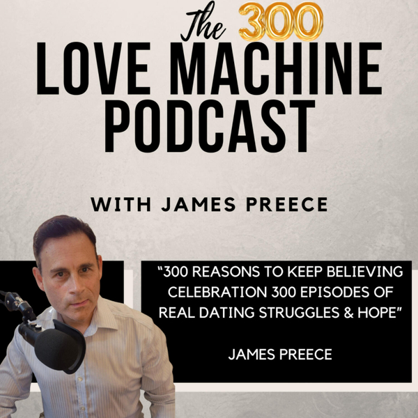 300 Reasons to Keep Believing Celebration 300 Episodes of Real Dating Struggles & Hope artwork