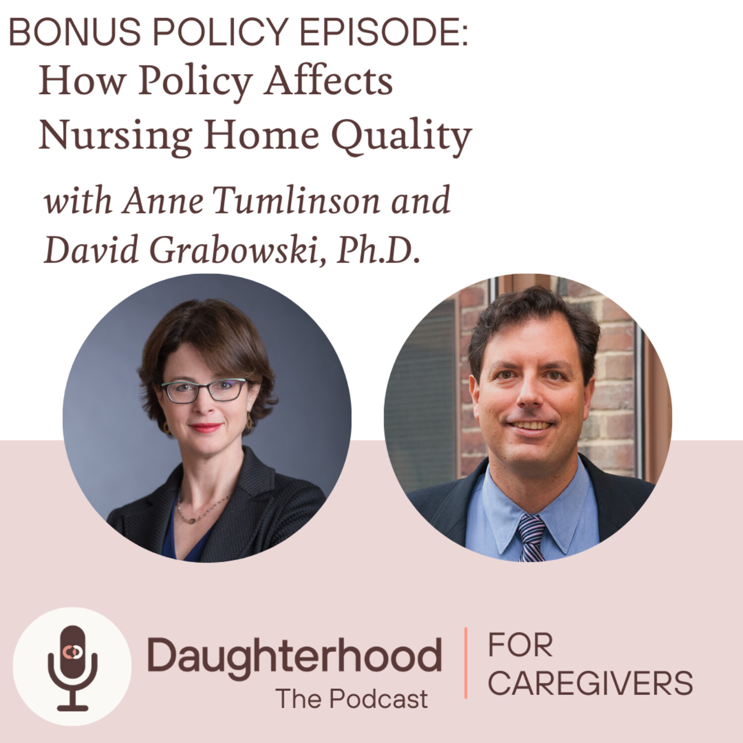 BONUS - How Policy Affects Nursing Home Quality with Anne Tumlinson and David Grabowski, Ph.D.