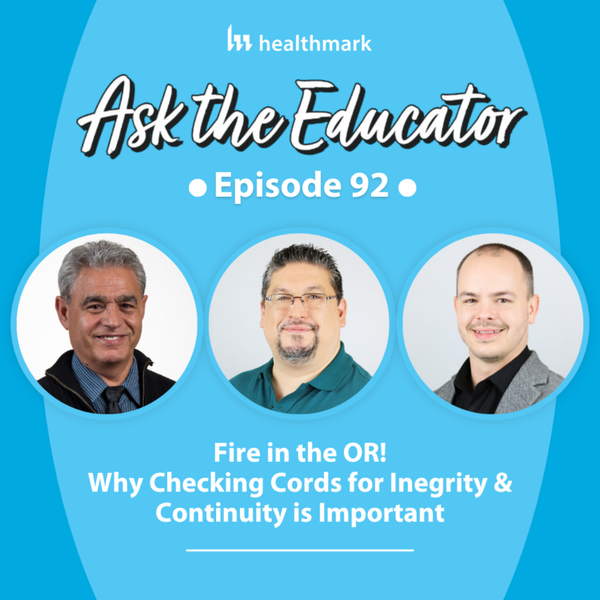 92. Fire in the OR! Why Checking Cords for Integrity and Continuity is Important artwork