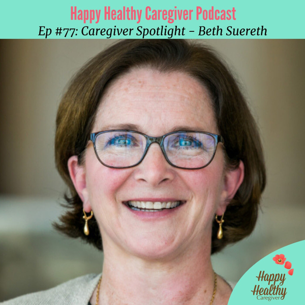Advocating for Our Loved Ones - Beth Suereth Caregiver Spotlight artwork