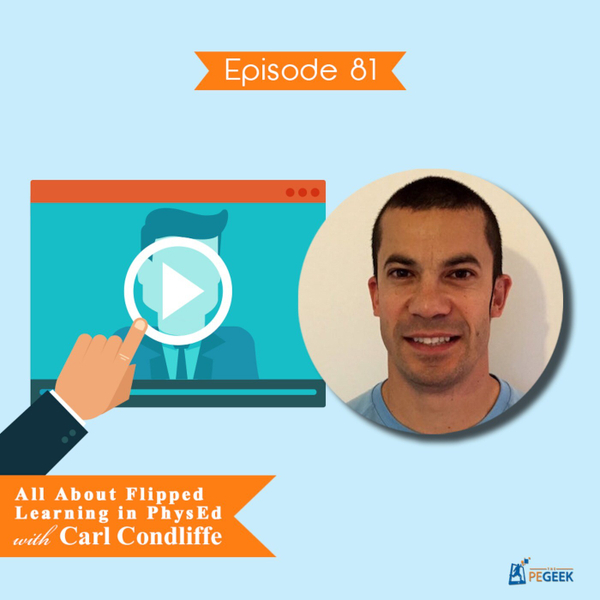 Episode 81 - All About Flipped Learning in PhysEd with Carl Condliffe artwork