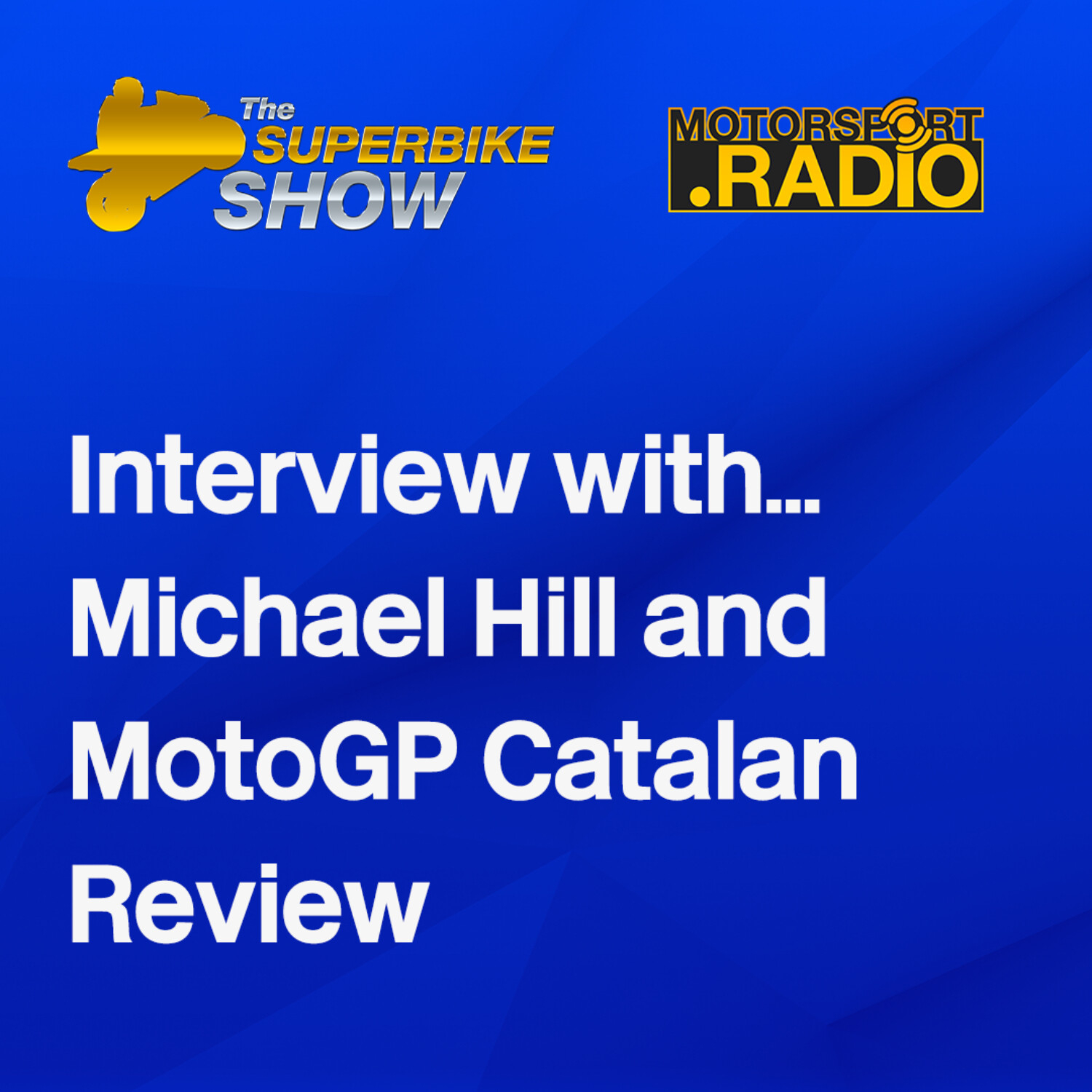 The Superbike Show - Interview with Michael Hill and #MotoGP #CatalanGP Review